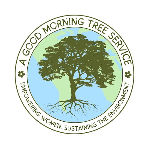 Graphic logo image: A Good Morning Tree Service * Empowering Women. Sustaining the Environment.
